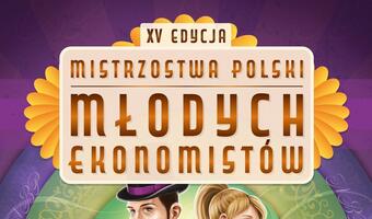 Warto znać historię swojego kraju i pieniądza! Finał XV edycji Mistrzostw Polski Młodych Ekonomistów