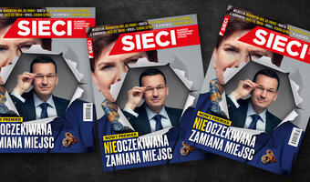 W najnowszym „Sieci”: Nieoczekiwana zamiana miejsc