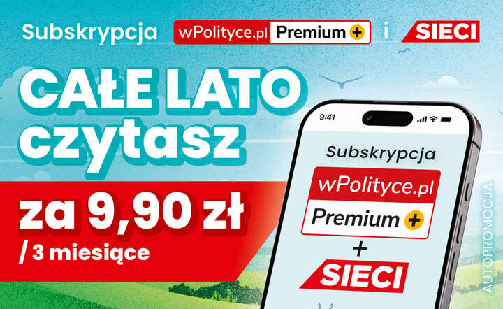 Promocja wakacyjnej subskrypcji wPolityce.pl + Sieci / autor: Fratria