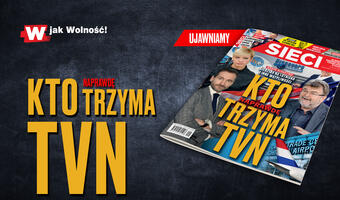 W tygodniku „Sieci”: Kto naprawdę trzyma TVN