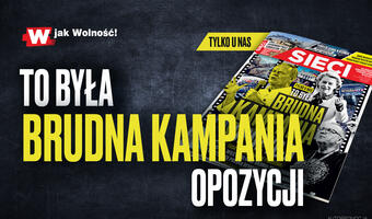 W tygodniku „Sieci”: Brudna kampania opozycji