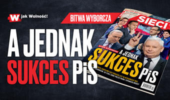 W najnowszym numerze „Sieci”: A jednak sukces PiS