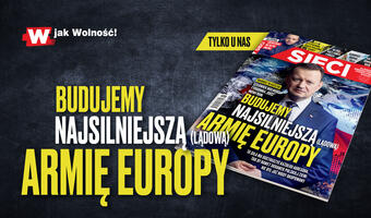 „Sieci”: Budujemy najsilniejszą lądową armię Europy