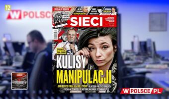 W tygodniku „Sieci”: Kulisy manipulacji