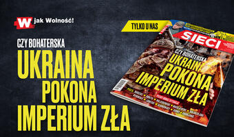 „Sieci”: Czy bohaterska Ukraina pokona imperium zła