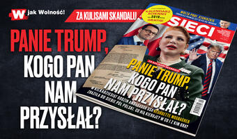W tygodniku „Sieci”: Panie Trump, kogo Pan nam przysłał?