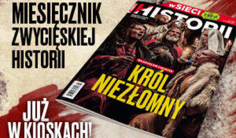 Nowy numer „wSieci Historii”: Mały budowniczy wielkiego dzieła