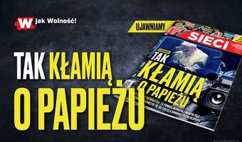,,Sieci”: Tak kłamią o papieżu