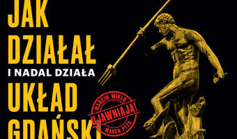 Jak działał i nadal działa układ gdański