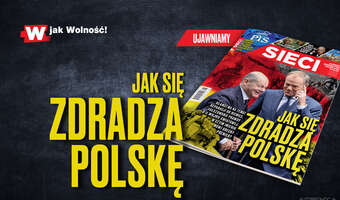 „Sieci”: Jak się zdradza Polskę