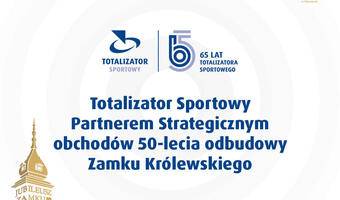 Totalizator Sportowy partnerem jubileuszu 50-lecia odbudowy Zamku Królewskiego