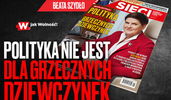 "Sieci": Polityka nie jest dla grzecznych dziewczynek