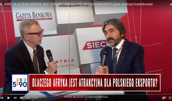 Kongres 590: Dlaczego Afryka jest atrakcyjna dla polskiego eksportu?