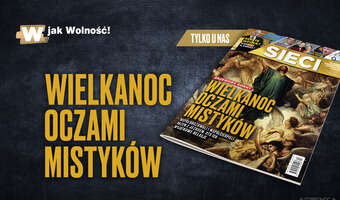 W tygodniku „Sieci”: Wielkanoc oczami mistyków