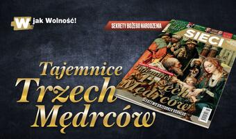 "Sieci": Tajemnice Trzech Mędrców