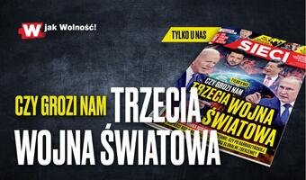 "Sieci": Czy grozi nam trzecia wojna światowa?