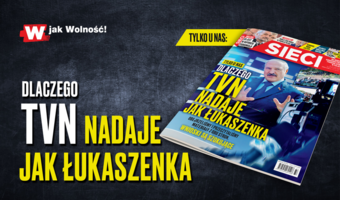 „Sieci”: Dlaczego TVN nadaje jak Łukaszenka?