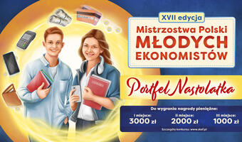 Ruszyła XVII edycja konkursu „Mistrzostwa Polski Młodych Ekonomistów”