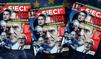 Na łamach nowego numeru „wSieci”: Pięścią i zagranicą