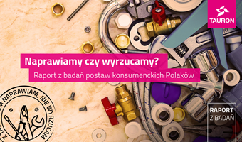 „Naprawiamy czy wyrzucamy?" Raport o zwyczajach Polaków