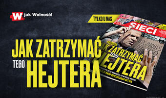 W tygodniku „Sieci”: Jak zatrzymać tego hejtera
