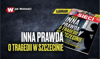 „Sieci”: Inna prawda o tragedii w Szczecinie