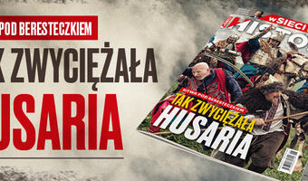 W nowym numerze miesięcznika „wSieci Historii”: Tak zwyciężała husaria