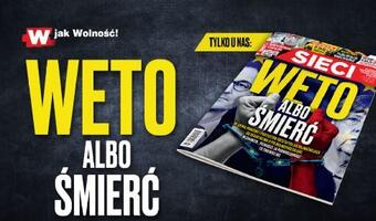 "Sieci": Weto albo śmierć