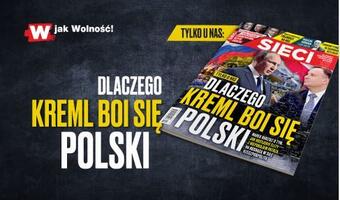 „Sieci”: Dlaczego Kreml boi się Polski