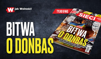 W tygodniku „Sieci”: Bitwa o Donbas