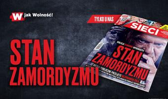 „Sieci”: Stan zamordyzmu