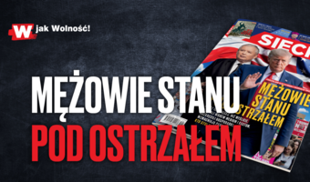 W tygodniku „Sieci”: Mężowie stanu pod ostrzałem