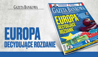„Gazeta Bankowa” na wybory. Europa, decydujące rozdanie