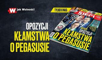 W tygodniku „Sieci”: Opozycji kłamstwa o Pegasusie