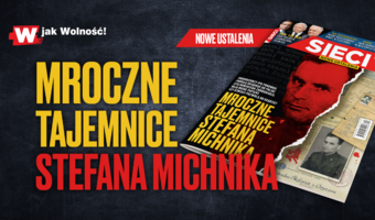 W tygodniku „Sieci”: Mroczne tajemnice Stefana Michnika