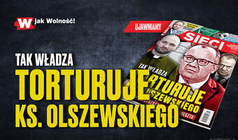 „Sieci”: Tak władza torturuje ks. Olszewskiego