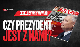Nowy numer „Sieci”: Czy prezydent jest z nami?