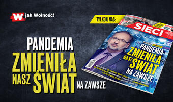 „Sieci”: Pandemia zmieniła nasz świat na zawsze