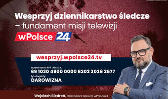 Reportaże śledcze telewizji wPolsce24 – tak walczymy o prawdę