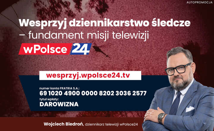 Wesprzyj dziennikarstwo śledcze w telewizji wPolsce24 / autor: Fratria