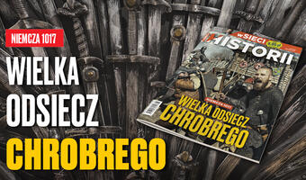 W nowym numerze miesięcznika „wSieci Historii” – Wielka odsiecz Chrobrego