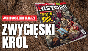 W numerze „wSieci Historii” Jan III Sobieski i Tatarzy