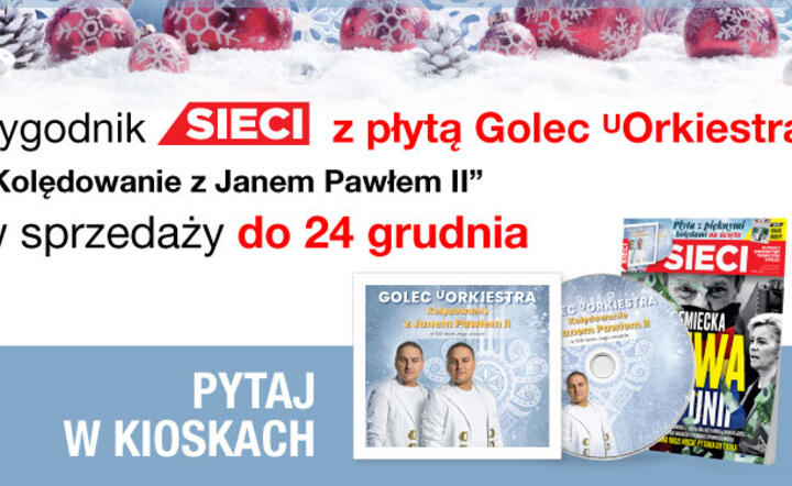 Kup „Sieci” z płytą Golec uOrkiestra „Kolędowanie z Janem Pawłem II"