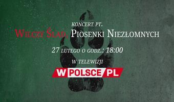 wPolsce.pl: Wyjątkowy koncert! Piosenki Niezłomnych