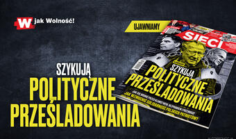 W tygodniku „Sieci”: Ujawniamy. Szykują polityczne prześladowania