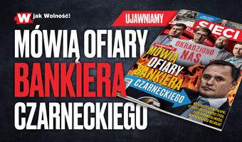 „Sieci”: Mówią ofiary bankiera Czarneckiego