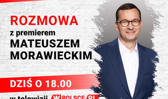 Dziś na antenie wPolsce.pl - rozmowa z premierem Morawieckim